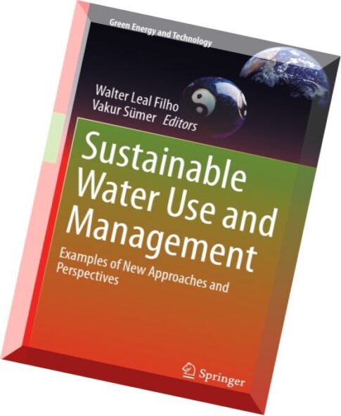 Sustainable Water Use and Management Examples of New Approaches and Perspectives