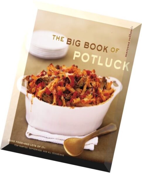 The Big Book of Potluck Good Food — and Lots of It — for Parties, Gatherings, and All Occasions