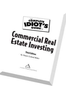 The Complete Idiot’s Guide to Commercial Real Estate Investing, 3rdEdition by Stuart Leland Rider.pd