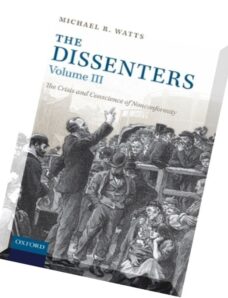 The Dissenters Volume III The Crisis and Conscience of Nonconformity