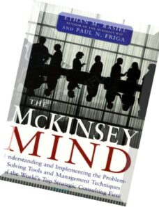 The McKinsey Mind Understanding and Implementing the Problem-Solving Tools and Management Techniques