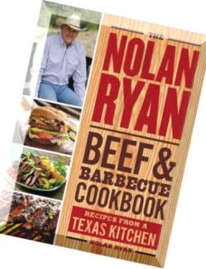The Nolan Ryan Beef & Barbecue Cookbook Recipes from a Texas Kitchen