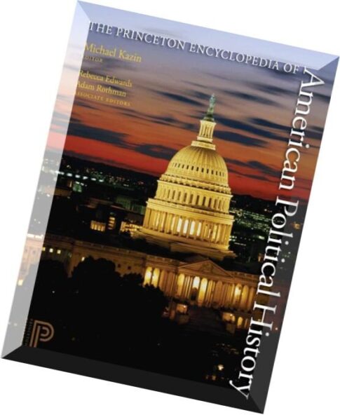 The Princeton Encyclopedia of American Political History (Two volume set)