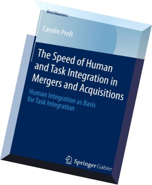 The Speed of Human and Task Integration in Mergers and Acquisitions Human Integration as Basis for T
