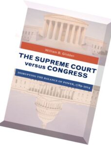 The Supreme Court versus Congress Disrupting the Balance of Power, 1789-2014