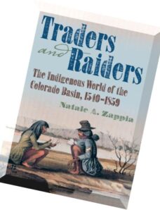 Traders and Raiders the Indigenous World of the Colorado Basin 1540-1859
