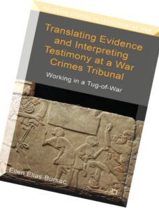 Translating Evidence and Interpreting Testimony at a War Crimes Tribunal Working in a Tug-of-War