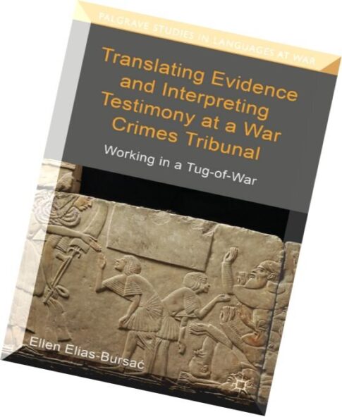 Translating Evidence and Interpreting Testimony at a War Crimes Tribunal Working in a Tug-of-War