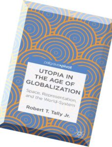 Utopia in the Age of Globalization Space, Representation, and the World-System