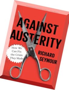 Against Austerity How we Can Fix the Crisis they Made