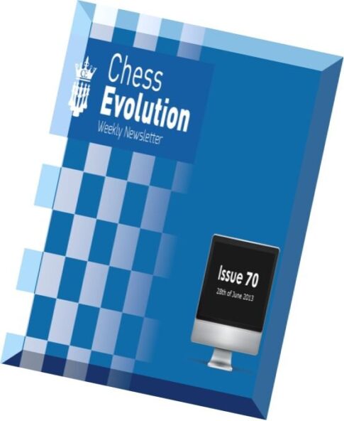 Chess Evolution Weekly Newsletter N 070, 2013-06-28