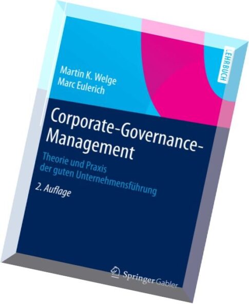 Corporate-Governance-Management Theorie und Praxis der guten Unternehmensführung, Auflage 2