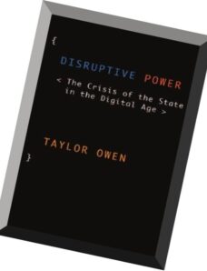 Disruptive Power The Crisis of the State in the Digital Age