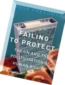 Failing to Protect The Un and the Politicization of Human Rights