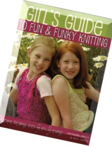 Girl’s Guide to Fun and Funky Knitting- Tops to Flip Flops