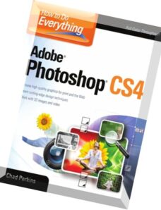 How to Do Everything Adobe Photoshop CS4 by Chad Perkins
