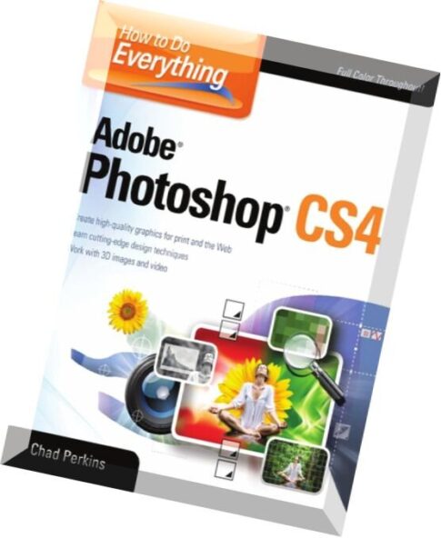 How to Do Everything Adobe Photoshop CS4 by Chad Perkins