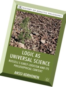 Logic as Universal Science Russell’s Early Logicism and its Philosophical Context