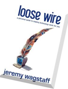 Loose Wire A Personal Guide to Making Technology Work For You