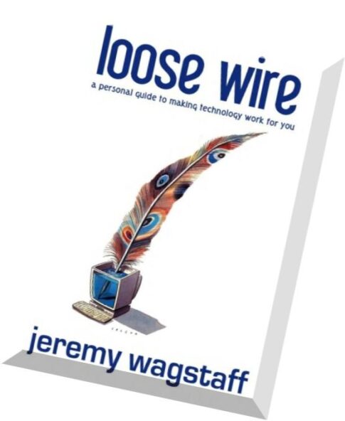 Loose Wire A Personal Guide to Making Technology Work For You