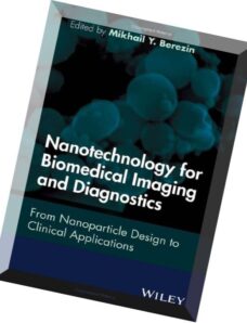 Nanotechnology for Biomedical Imaging and Diagnostics From Nanoparticle Design to Clinical Applicati