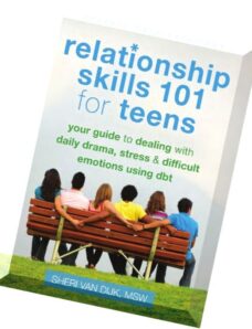 Relationship Skills 101 for Teens Your Guide to Dealing with Daily Drama, Stress, and Difficult Emot