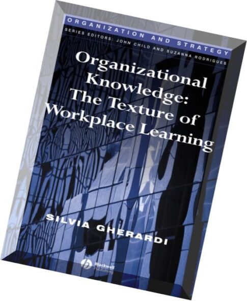 Silvia Gherardi — Organizational Knowledge The Texture of Workplace Learning