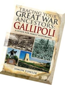 Tracing Your Great War Ancestors The Gallipoli Campaign A Guide for Family Historians