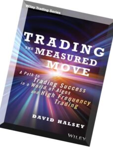 Trading the Measured Move A Path to Trading Success in a World of Algos and High Frequency Trading (