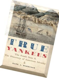 True Yankees The South Seas and the Discovery of American Identity