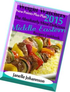 Weight Watchers 2015 New Points Plus Plan The Absolutely Most Delicious Middle Eastern Recipes Cookb