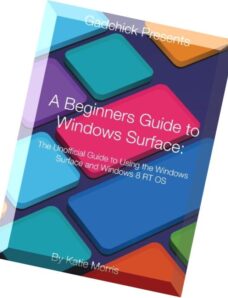 A Beginners Guide to Windows Surface- The Unofficial Guide to Using the Windows Surface and Windows