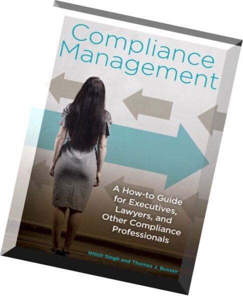 Compliance Management A How-to Guide for Executives, Lawyers, and Other Compliance Professionals