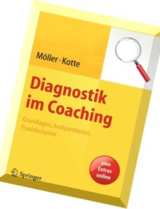 Diagnostik im Coaching Grundlagen, Analyseebenen, Praxisbeispiele By Heidi Möller, Silja Kotte