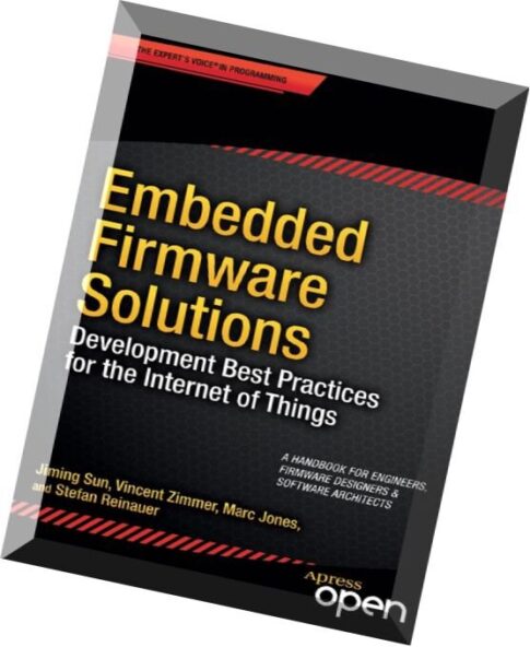 Embedded Firmware Solutions- Development Best Practices for the Internet of Things