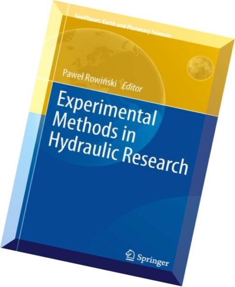 Experimental Methods in Hydraulic Research (GeoPlanet Earth and Planetary Sciences)