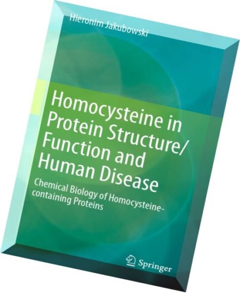Homocysteine in Protein Structure Function and Human Disease Chemical Biology of Homocysteine-contai