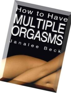 Janet L. Becker, How to Have Multiple Orgasms Easier Than You Think