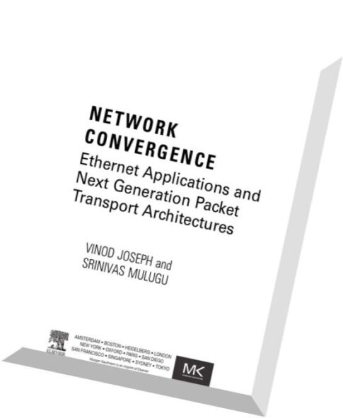 Network Convergence Ethernet Applications and Next Generation Packet Transport Architectures