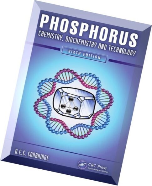 Phosphorus Chemistry, Biochemistry and Technology (6th Edition)