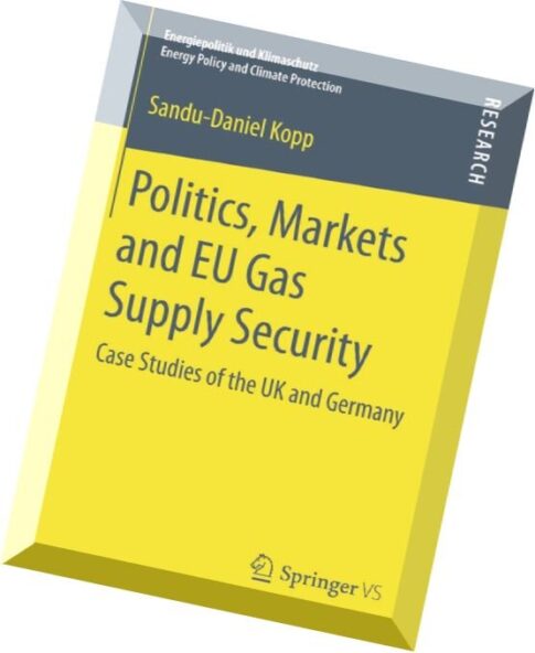 Politics, Markets and EU Gas Supply Security Case Studies of the UK and Germany