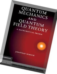 Quantum Mechanics and Quantum Field Theory – A Mathematical Primer