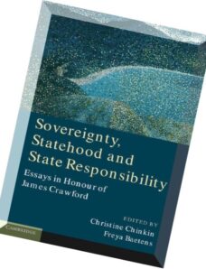 Sovereignty, Statehood and State Responsibility Essays in Honour of James Crawford