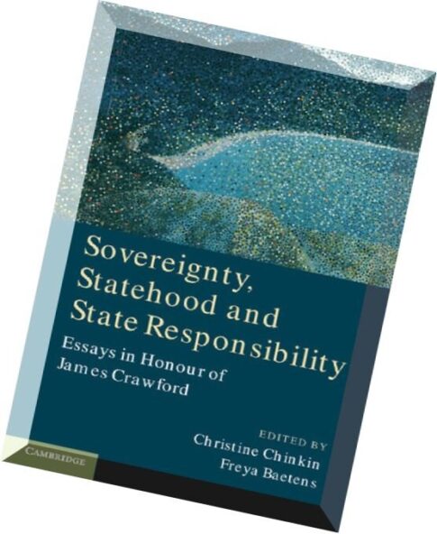Sovereignty, Statehood and State Responsibility Essays in Honour of James Crawford