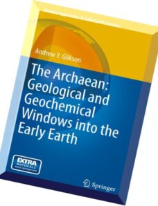 The Archaean Geological and Geochemical Windows Into the Early Earth
