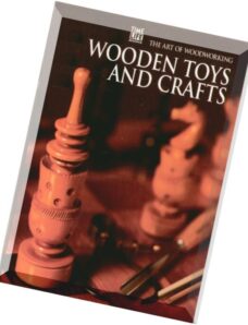 The Art of Woodworking – Wooden Toys and Crafts