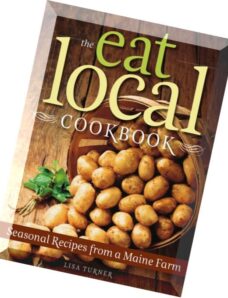 The Eat Local Cookbook Seasonal Recipes from a Maine Farm
