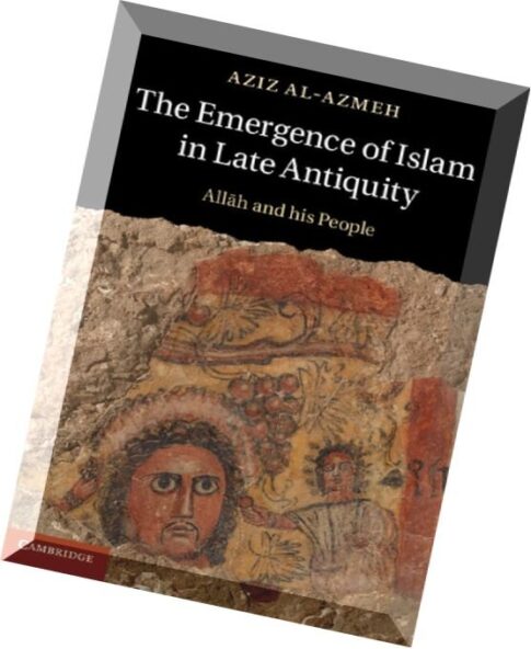 The Emergence of Islam in Late Antiquity Allah and His People