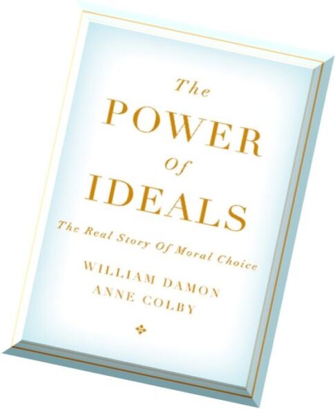 The Power of Ideals The Real Story of Moral Choice