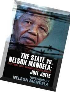 The State vs. Nelson Mandela The Trial that Changed South Africa by Joel Joffe